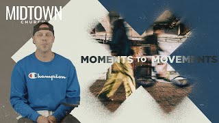 Moments to Movements pt.1