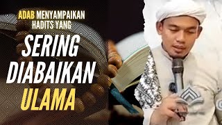 Adab menyampaikan Hadits Nabi yang sering dilanggar ulama | Buya Arrazy Hasyim