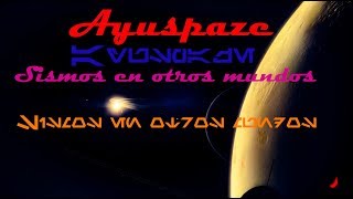 Ayuspaze -Sismos en otros mundos-