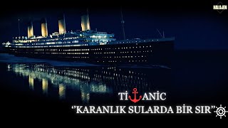 Titanic: ''Karanlık Sularda Bir Sır''