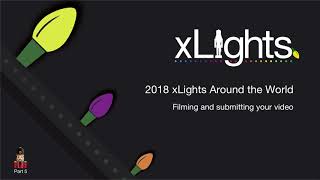 Part 5 2018 xLights Around the World (Filming/Submitting)