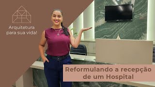 #08 REFORMULANDO A RECEPÇÃO DE UM HOSPITAL