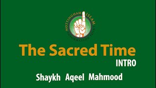 Sacred Time - The Islamic Months Revealed by Shaykh Aqeel Mahmood (Part 1. Introduction)