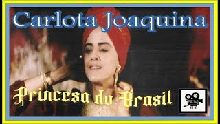 Carlota Joaquina - Princesa do Brasil