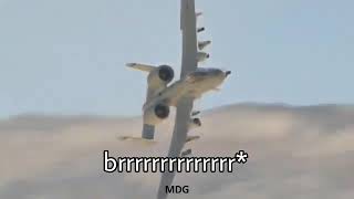 A-10 aggressive sound*