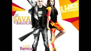 DJ Sava & Raluka  - I Like (The Trumpet) (LLP Remix)