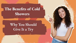 The Benefits of Cold Showers: Why You Should Give It a Try