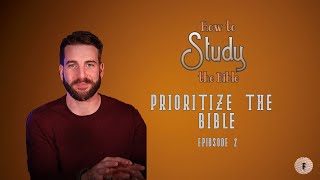 How to Study the Bible: PRIORITIZE (Ep. 2) FINAL