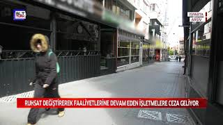 RUHSAT DEĞİŞTİREREK FAALİYETLERİNE DEVAM EDEN İŞLETMELERE CEZA GELİYOR