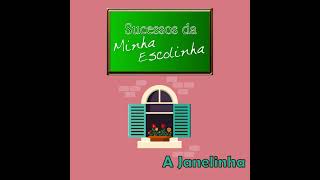 Sucessos da Minha Escolinha - A Janelinha (ÁUDIO ORIGINAL)