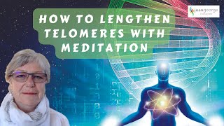 How To Lengthen Telomeres With Meditation