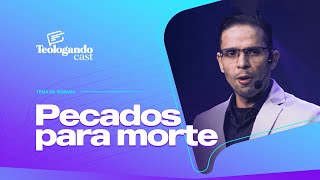 PECADOS PARA MORTE - Teologando com Pr. Hernane Santos