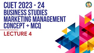 CUET 2023-24 | Business Studies | Marketing management | Concept + MCQ | Lecture 4