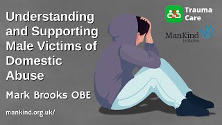 Understanding and Supporting Male Victims of Domestic Abuse.