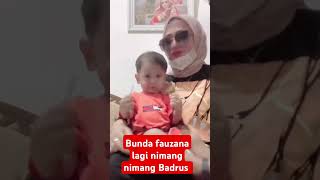 Bunda fauzana lagi nimang nimang badrus