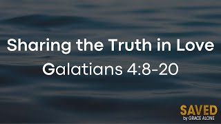 Sharing the Truth in Love - Galatians