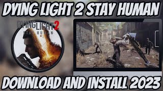 Dying Light 2 Stay Human On Windows | For PC/Laptop | HOW TO INSTALL | 2023