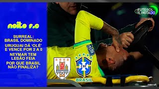 NEYMAR ESTÁ FORA EM 2023! BRASIL É DOMINADO POR URUGUAI E PERDE DE 2X0! AO VIVO  - NOITE F.C #87