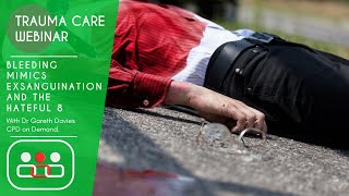 Trauma Care Webinar: Bleeding Mimics Exsanguination and the Hateful 8. By Dr Gareth Davies.