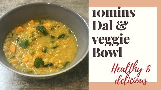 10mins dal & veggie bowl (vegan, gluten free)