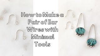 How to Make a Pair of Ear Wires with Minimal Tools