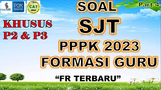 SOAL SJT PPPK UNTUK GURU P2 DAN P3  PART 4 || FR TERBARU