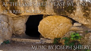 At the Lamb's High Feast We Sing - He Is Risen Indeed