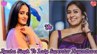 Ayesha Singh Vs Lady Superstar Nayanthara 💜💜