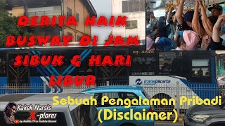 Derita Naik Busway di Jam Sibuk dan Hari Libur|| Disclaimer: sebuah pengalaman pribadi