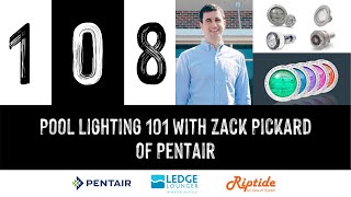 Episode 108: Pool Lighting 101 with Zack Pickard of Pentair