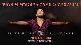 Noche Fria  - Jhon Mindiola & Camilo Carvajal