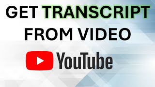 How To Get Transcript From YouTube Video