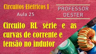 Circuito RL série (circuito de 1ª ordem) | como obter a curva de corrente e de tensão no indutor