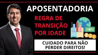 ✅ Aposentadoria - Conhece a Regra de Transição por Idade ?