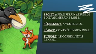 2AM- projet 2- séquence 2- compréhension orale- Le Corbeau et le Renard.