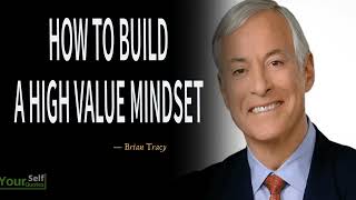 How To Build A High Value Mindset - Motivation