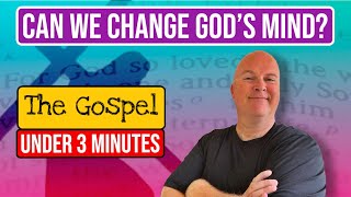 Can We Change God’s Mind? | The Gospel In 3-Minutes