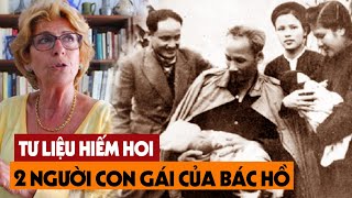 Tiết Lộ Bí Mật 2 Người Con Gái Nuôi Của Bác Hồ, Sự Thật Lịch Sử Việt Nam Khiến Ai Cũng Bất Ngờ