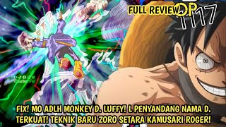 FULL REVIEW OP 1117 - FIX! TEKNIK ZORO STARA KAMUSARI ROGER! MO ADLH MONKEY D. LUFFY! SOSOK D TRKUAT