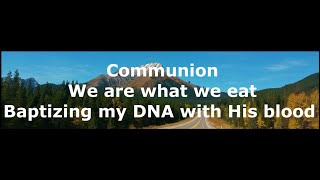 -Shorts- Communion - we are what we eat - baptizing my DNA in His blood