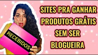 3 sites pra ganhar produtos totalmente GRÁTIS - NÃO PRECISA SER BLOGUEIRA, qualquer pessoa pode