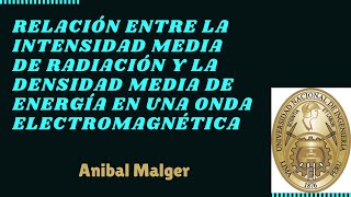 RELACIÓN ENTRE LA INTENSIDAD DE RADIACIÓN Y LA DENSIDAD DE ENERGÍA EN UNA OEM #AnibalMalger #UNI