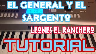 El General y El Sargento - Leonel el Ranchero (Melodia Tutorial en Teclado)