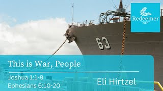 This is War, People, Ephesians 6:10-20, Eli Hirtzel, Redeemer Nov 24, 2024