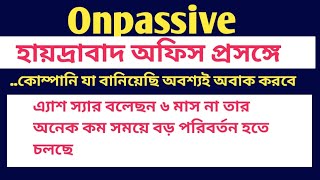 #onpassive  ✅হায়দ্রাবাদ অফিস প্রসঙ্গে 🍎🍎ভালো কিছু করতে হলে বাধা আসবে #ofounders #ecosystem