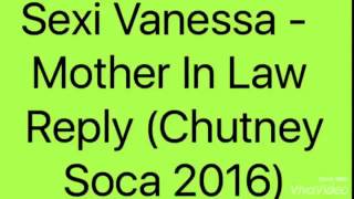 Sexi Vanessa - Mother In Law Reply Chutney Soca 2016