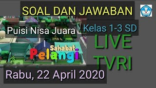 Soal dan Jawaban TVRI Rabu 22 April 2020 kelas 1-3 SD Sahabat Pelangi (Puisi Nisa Juara) Plus puisi