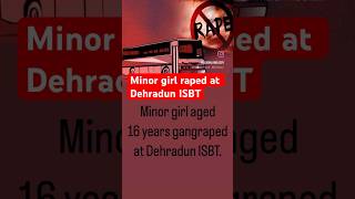 #minorgirl #news #justice #dehradun #isbt #police #posco #indianews #latestupdate #womensafety #law