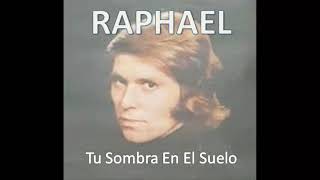 RAPHAEL 74 - Tu Sombra En En El Suelo