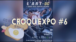 L’Art de DC – L’Aube des Super-Héros - Croqu'Expo #6 feat. Le Gremlins